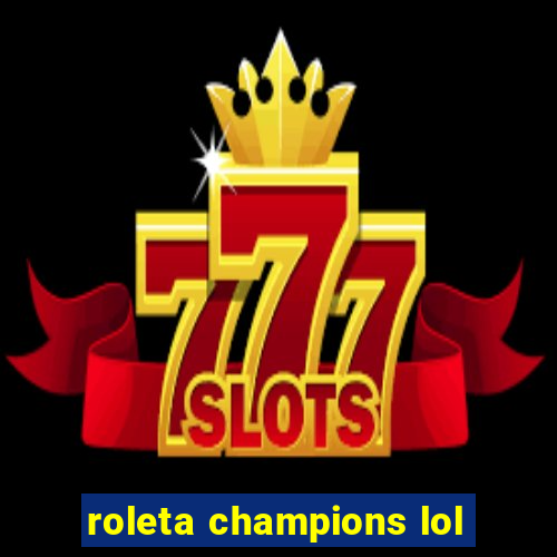 roleta champions lol
